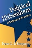 Political illiberalism : a defense of freedom