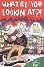 What're You Lookin' At?: Volume II of the Collected Angry Youth Comix