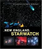  : New England StarWatch: The Essential Guide To Our Night Sky