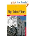 Riga, Tallinn, Vilnius: Rundg�nge durch die Metropolen des Baltikums