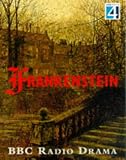 Frankenstein: Starring Michael Maloney & John Wood (BBC Radio Drama)