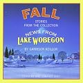 Fall: Stories from the Collection News from Lake Wobegon