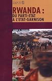 Rwanda: Du parti-etat a l'etat-garnison (Collection L'Afrique des Grands Lacs) (French Edition)