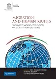 Migration and Human Rights: The United Nations Convention on Migrant Workers' Rights