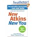 New Atkins for a New You: The Ultimate Diet for Shedding Weight and Feeling Great. Eric C. Westman, Stephen D. Phinney and Jeff S. Volek