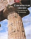 L Architecture grecque, tome 1 : Les principes de la construction