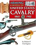Arming&nbsp;&&nbsp;Equipping the United&nbsp;States&nbsp;Cavalry, 1865-1902