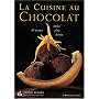 La cuisine au chocolat : 80 recettes entr�es, plats, desserts