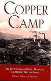 Copper Camp: The Lusty Story of Butte, Montana, the Richest Hill on Earth