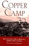 Copper Camp: The Lusty Story of Butte, Montana, the Richest Hill on Earth