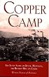 Copper Camp: The Lusty Story of Butte, Montana, the Richest Hill on Earth