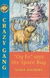 "Og Fo" Says the Space Bug (Crazy gang)