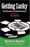 Getting Lucky: The Education of a Mad Poker Player