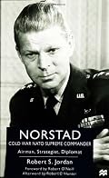 Norstad: Cold War NATO Supreme Commander - Airman, Strategist, Diplomat