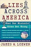 Lies Across America: What Our Historic Sites Get Wrong