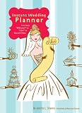 Instant Wedding Planner: Get from "Will You?" to "I Do!" in Record Time