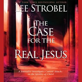 The Case for the Real Jesus (Unabridged)