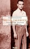 Sp�tes Tagebuch. Theresienstadt - Auschwitz - Warschau - Dachau