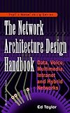 The Network Architecture Design Handbook: Data, Voice, Multimedia, Intranet, and Hybrid Networks (Taylor Networking Series)