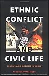 Ethnic Conflict and Civic Life: Hindus and Muslims in India