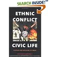 Ethnic Conflict and Civic Life: Hindus and Muslims in India by  Ashutosh Varshney