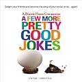 A Few More Pretty Good Jokes