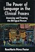 The Power of Language in the Clinical Process: Assessing and Treating the Bilingual Person