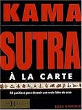Kama Sutra à la carte : 50 positions pour devenir une vraie bête de sexe Kama Sutra à la carte : 50 positions pour devenir une vraie bête de sexe
