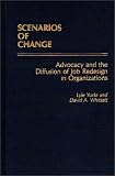 Scenarios of Change: Advocacy and the Diffusion of Job Redesign in Organizations
