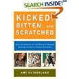 Kicked, Bitten, and Scratched: Life and Lessons at the World's Premier School for Exotic Animal Trainers by Amy Sutherland