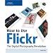 How to Use Flickr: The Digital Photography Revolution