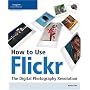 How to Use Flickr: The Digital Photography Revolution