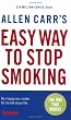 Allen Carr's Easy Way to Stop Smoking: Be a Happy Non-smoker for the Rest of Your Life
