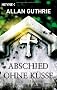 Abschied ohne K�sse: Thriller