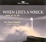 When Life's a Wreck: Acts 27 & 28 (Addressing Life's Questions)