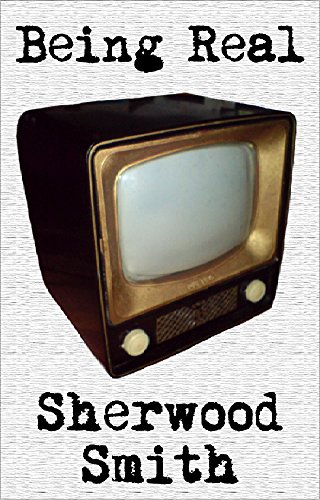 Being Real, by Sherwood Smith
