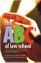 The ABCs of Law School: A Practical Guide to Success Without Sacrifice