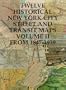 Twelve Historical New York City Street and Transit Maps (Volume II: from 1847-1939)