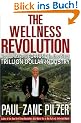 The Wellness Revolution. How to Make a Fortune in the Next Trillion Dollar Industry