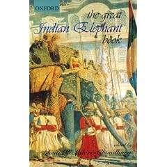 The Great Indian Elephant Book: An Anthology of Writings on Elephants in the Raj