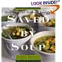 Saved By Soup: More Than 100 Delicious Low-Fat Soups To Eat And Enjoy Every Day