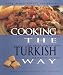 Cooking the Turkish Way: Including Low-Fat and Vegetarian Recipes (Easy Menu Ethnic Cookbooks)