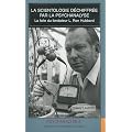 La scientologie d�chiffr�e par la psychanalyse : La folie du fondateur L. Ron Hubbard