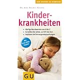 Kinderkrankheiten: H�ufige Beschwerden von A bis Z. So helfen Sie selbst, so hilft der Arzt. Impfplan und Vorsorgeuntersuchungen. Mit Erste-Hilfe-Kapitel (Gr. GU Kompasse Partnerschaft & Familie)von "Helmut Keudel"
