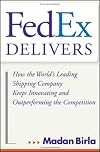 FedEx Delivers: How the World's Leading Shipping Company Keeps Innovating and Outperforming the Competition