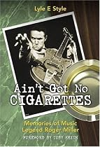 Ain't Got No Cigarettes: Memories of Music Legend Roger Miller
