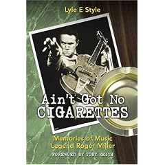 Ain't Got No Cigarettes: Memories of Music Legend Roger Miller