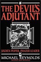 The Devil's Adjutant: Jochen Peiper, Panzer Leader