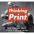 Thinking Print: Books to Billboards, 1980-95 by Deborah Wye, Glenn Lowry, Joan Snyder, and Vija Celmins