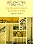 Building the Lone Star: An Illustrated Guide to Historic Sites (Centennial Series of the Association of Former Students, Texas A&M University)